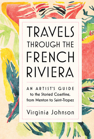 TRAVELS THROUGH THE FRENCH RIVIERA